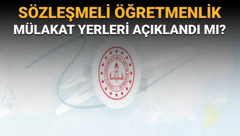 Sözleşmeli Öğretmenlik Mülakat Yerleri Açıklanacak mı? Gözler MEB'te!