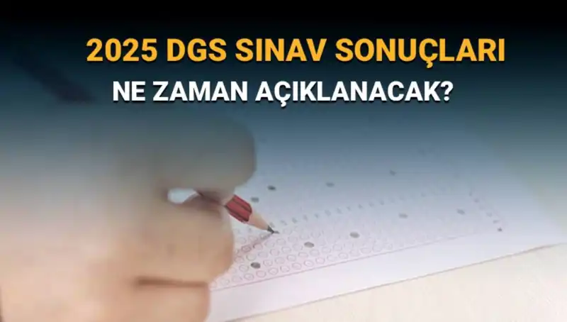 DGS Sınav Sonuçları Heyecanı: 2025 Sonuçları Ne Zaman Açıklanıyor?