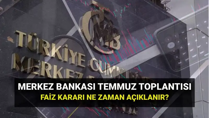 2025 TCMB PPK Toplantı Tarihleri ve Temmuz Faiz Kararı Detayları