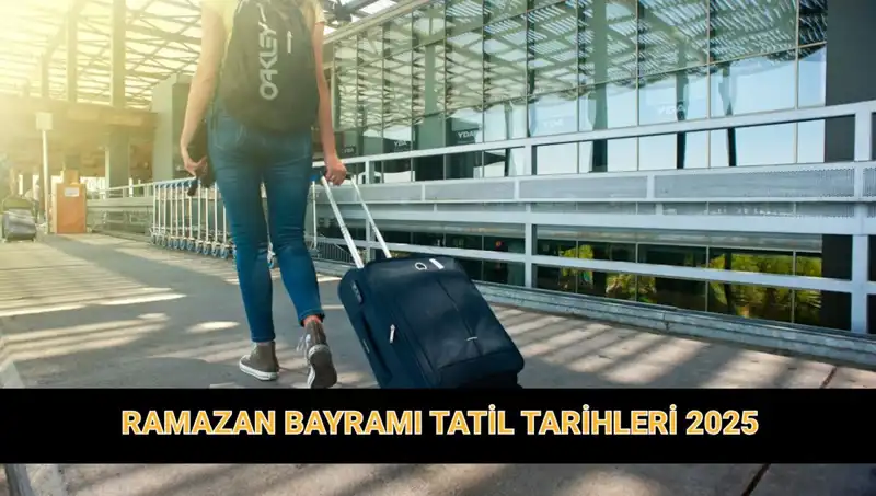 2025 Bayram Tatili: Ramazan Bayramı Kaç Gün Sürecek, Uzatılacak mı?
