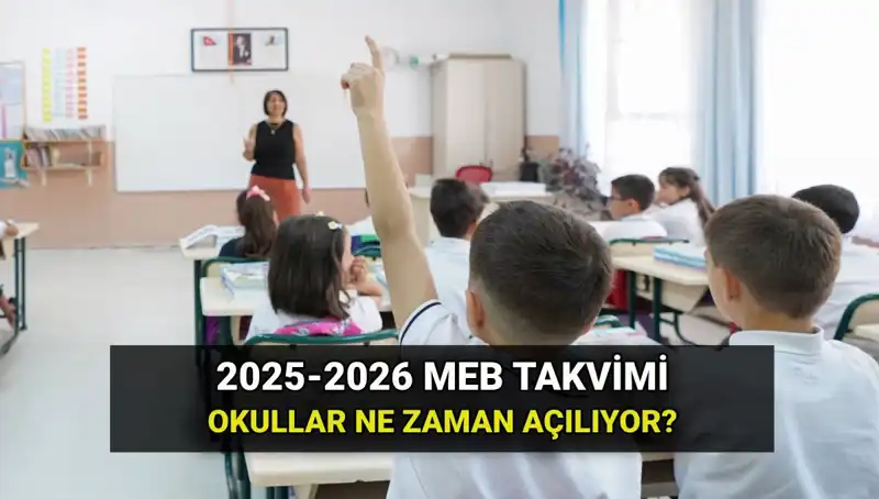 Okullar Ne Zaman Açılacak? 2025-26 Eğitim Takviminin Detayları