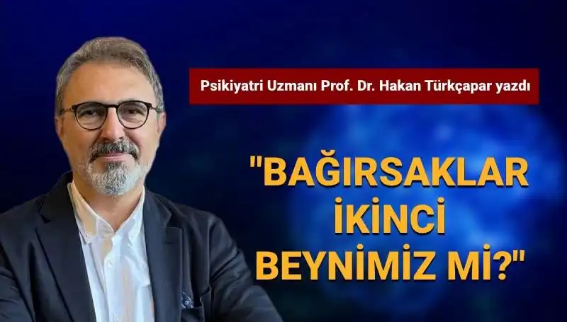 Bağırsaklar İkinci Beynimiz Mi? Prof. Dr. Türkçapar Açıklıyor