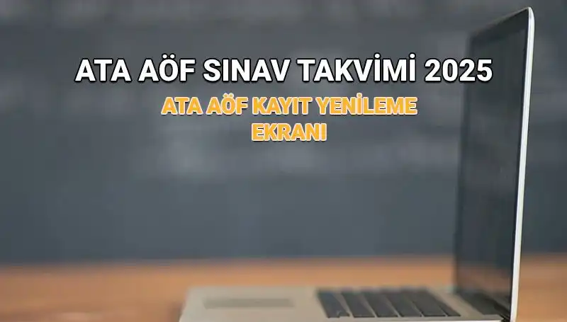 ATA AÖF Akademik Takvim 2025: Kayıt Yenileme Süreci ve Sınav Tarihleri
