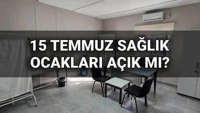 15 Temmuz'da Aile Sağlığı Merkezleri Açık mı, Kapalı mı?