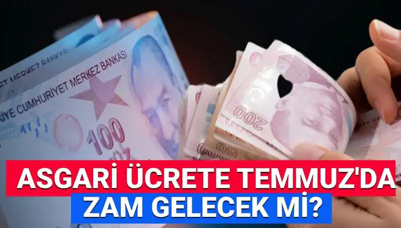 Temmuz Ayında Asgari Ücrete Ara Zam Gelecek mi? Son Durum Açıklandı!