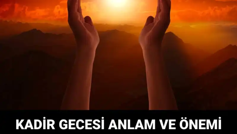 Kadir Gecesi: Müslümanların Kalbinde Sırlı Bir Gece
