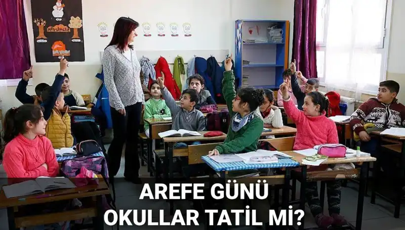 Arefe Günü Resmi Tatil Mi? Okul Tatilleri ve 2025 Kurban Bayramı Planları